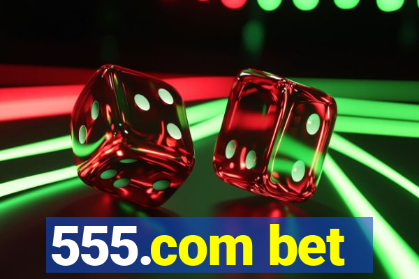 555.com bet